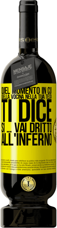 «Quel momento in cui quella vocina nella tua testa ti dice Sì ... vai dritto all'inferno» Edizione Premium MBS® Riserva