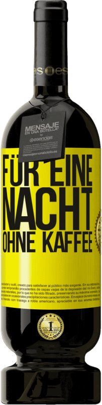 «Für eine Nacht ohne Kaffee» Premium Ausgabe MBS® Reserve