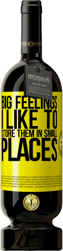 49,95 € Free Shipping | Red Wine Premium Edition MBS® Reserve Big feelings I like to store them in small places Yellow Label. Customizable label Reserve 12 Months Harvest 2016 Tempranillo