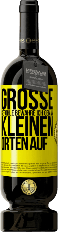 49,95 € | Rotwein Premium Ausgabe MBS® Reserve Große Gefühle bewahre ich gen an kleinen Orten auf Gelbes Etikett. Anpassbares Etikett Reserve 12 Monate Ernte 2015 Tempranillo