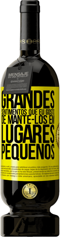 49,95 € Envio grátis | Vinho tinto Edição Premium MBS® Reserva Grandes sentimentos que eu gosto de mantê-los em lugares pequenos Etiqueta Amarela. Etiqueta personalizável Reserva 12 Meses Colheita 2016 Tempranillo