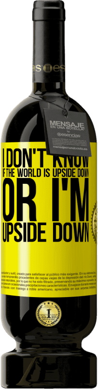 «I don't know if the world is upside down or I'm upside down» Premium Edition MBS® Reserve