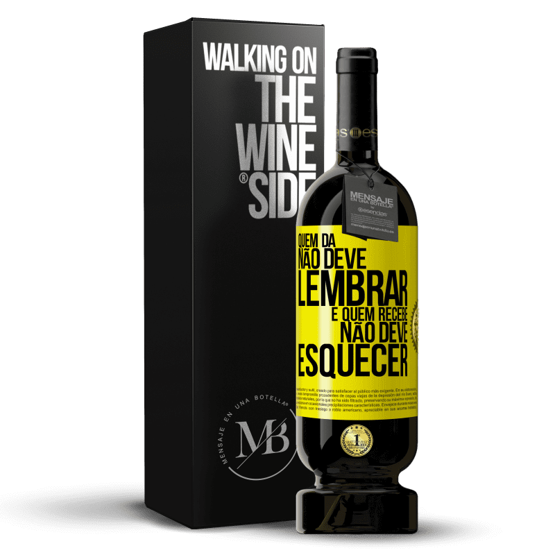 49,95 € Envio grátis | Vinho tinto Edição Premium MBS® Reserva Quem dá não deve lembrar, e quem recebe, não deve esquecer Etiqueta Amarela. Etiqueta personalizável Reserva 12 Meses Colheita 2015 Tempranillo