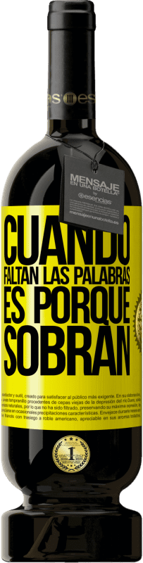 49,95 € Envío gratis | Vino Tinto Edición Premium MBS® Reserva Cuando faltan las palabras, es porque sobran Etiqueta Amarilla. Etiqueta personalizable Reserva 12 Meses Cosecha 2013 Tempranillo
