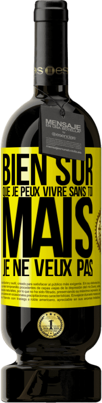 49,95 € Envoi gratuit | Vin rouge Édition Premium MBS® Réserve Bien sûr que je peux vivre sans toi. Mais je ne veux pas Étiquette Jaune. Étiquette personnalisable Réserve 12 Mois Récolte 2015 Tempranillo