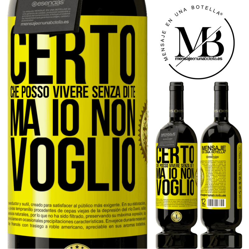 49,95 € Spedizione Gratuita | Vino rosso Edizione Premium MBS® Riserva Certo che posso vivere senza di te. Ma io non voglio Etichetta Gialla. Etichetta personalizzabile Riserva 12 Mesi Raccogliere 2014 Tempranillo