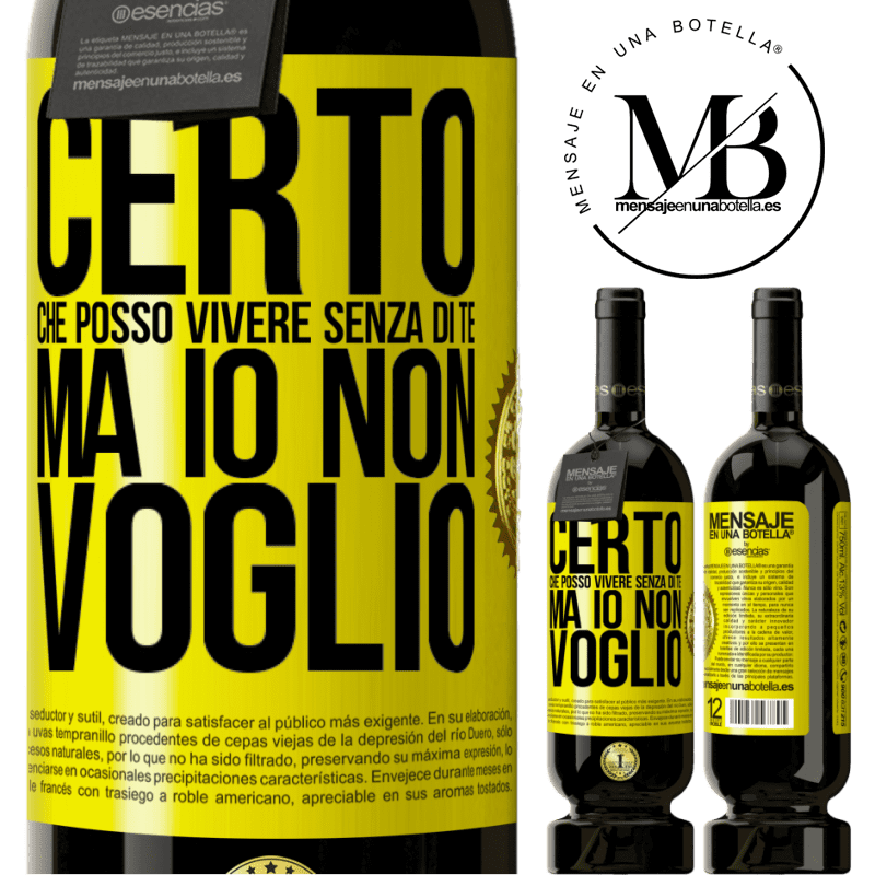 49,95 € Spedizione Gratuita | Vino rosso Edizione Premium MBS® Riserva Certo che posso vivere senza di te. Ma io non voglio Etichetta Gialla. Etichetta personalizzabile Riserva 12 Mesi Raccogliere 2016 Tempranillo