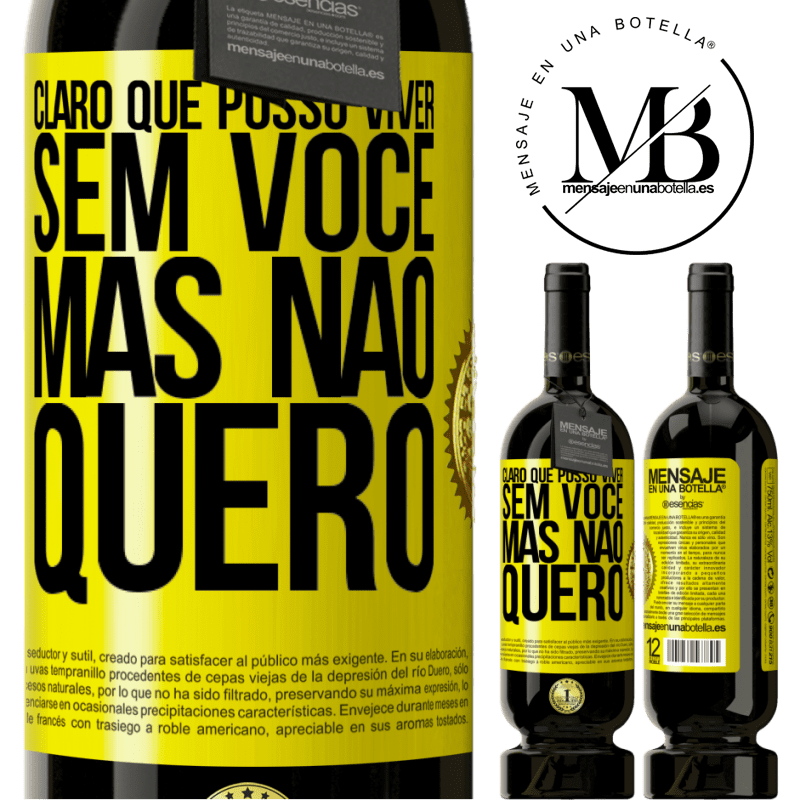 49,95 € Envio grátis | Vinho tinto Edição Premium MBS® Reserva Claro que posso viver sem você. Mas nao quero Etiqueta Amarela. Etiqueta personalizável Reserva 12 Meses Colheita 2014 Tempranillo