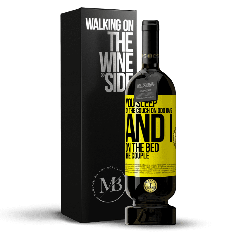 49,95 € Free Shipping | Red Wine Premium Edition MBS® Reserve You sleep on the couch on odd days and I on the bed the couple Yellow Label. Customizable label Reserve 12 Months Harvest 2014 Tempranillo
