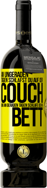 49,95 € Kostenloser Versand | Rotwein Premium Ausgabe MBS® Reserve An ungeraden Tagen schläfst du auf der Couch und an geraden Tagen schlafe ich im Bett. Gelbes Etikett. Anpassbares Etikett Reserve 12 Monate Ernte 2016 Tempranillo