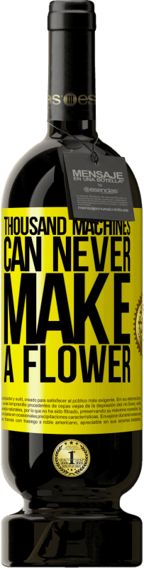 49,95 € | Red Wine Premium Edition MBS® Reserve Thousand machines can never make a flower Yellow Label. Customizable label Reserve 12 Months Harvest 2015 Tempranillo