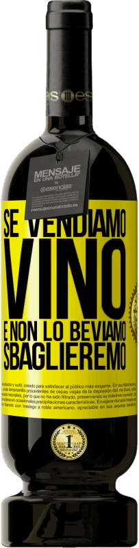 «Se vendiamo vino e non lo beviamo, sbaglieremo» Edizione Premium MBS® Riserva
