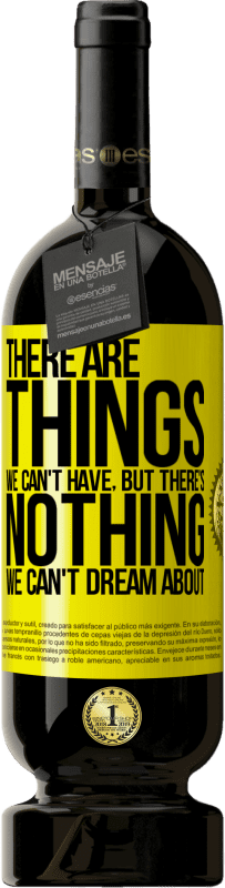 49,95 € 免费送货 | 红酒 高级版 MBS® 预订 会有我们无法拥有的东西，但是没有我们梦we以求的东西 黄色标签. 可自定义的标签 预订 12 个月 收成 2016 Tempranillo