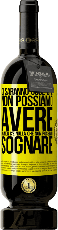 49,95 € Spedizione Gratuita | Vino rosso Edizione Premium MBS® Riserva Ci saranno cose che non possiamo avere, ma non c'è nulla che non possiamo sognare Etichetta Gialla. Etichetta personalizzabile Riserva 12 Mesi Raccogliere 2014 Tempranillo