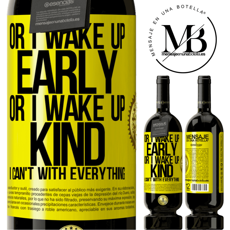29,95 € Free Shipping | Red Wine Premium Edition MBS® Reserva Or I wake up early, or I wake up kind, I can't with everything Yellow Label. Customizable label Reserva 12 Months Harvest 2014 Tempranillo