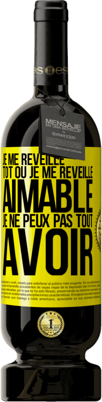 49,95 € | Vin rouge Édition Premium MBS® Réserve Je me réveille tôt ou je me réveille aimable, je ne peux pas tout avoir Étiquette Jaune. Étiquette personnalisable Réserve 12 Mois Récolte 2015 Tempranillo