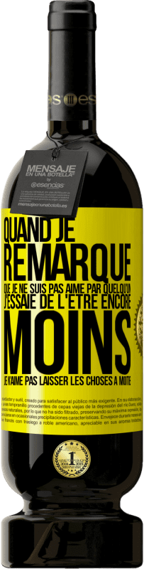 «Quand je remarque que je ne suis pas aimé par quelqu'un, j'essaie de l'être encore moins... Je n'aime pas laisser les choses à m» Édition Premium MBS® Réserve