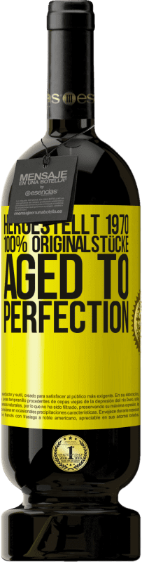 «Hergestellt 1970, 100% Originalstücke. Aged to perfection» Premium Ausgabe MBS® Reserve