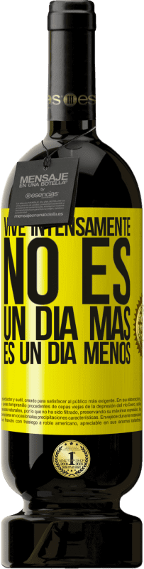 49,95 € | Vino Tinto Edición Premium MBS® Reserva Vive intensamente, no es un día más es un día menos Etiqueta Amarilla. Etiqueta personalizable Reserva 12 Meses Cosecha 2016 Tempranillo