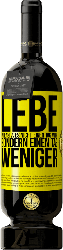 49,95 € | Rotwein Premium Ausgabe MBS® Reserve Lebe intensiv, es nicht einen Tag mehr sondern einen Tag weniger Gelbes Etikett. Anpassbares Etikett Reserve 12 Monate Ernte 2016 Tempranillo