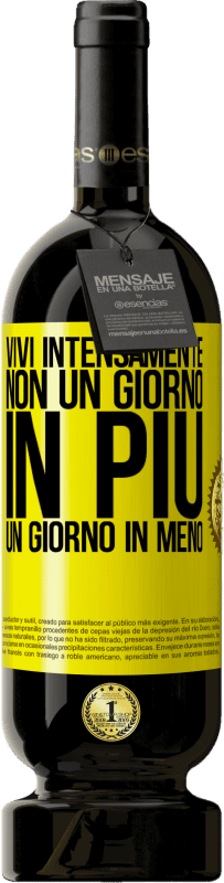 49,95 € Spedizione Gratuita | Vino rosso Edizione Premium MBS® Riserva Vivi intensamente, non un giorno in più, un giorno in meno Etichetta Gialla. Etichetta personalizzabile Riserva 12 Mesi Raccogliere 2016 Tempranillo