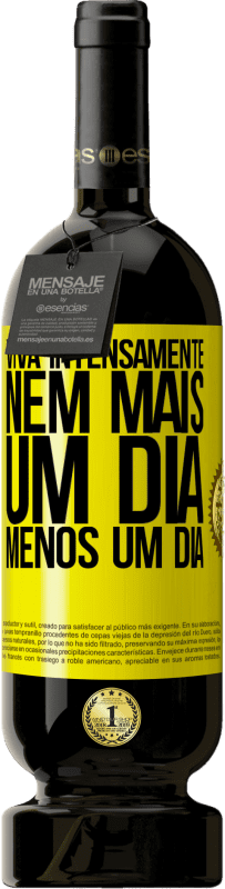 49,95 € | Vinho tinto Edição Premium MBS® Reserva Viva intensamente, nem mais um dia, menos um dia Etiqueta Amarela. Etiqueta personalizável Reserva 12 Meses Colheita 2015 Tempranillo