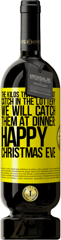 «The kilos that we did not catch in the lottery, we will catch them at dinner: Happy Christmas Eve» Premium Edition MBS® Reserve