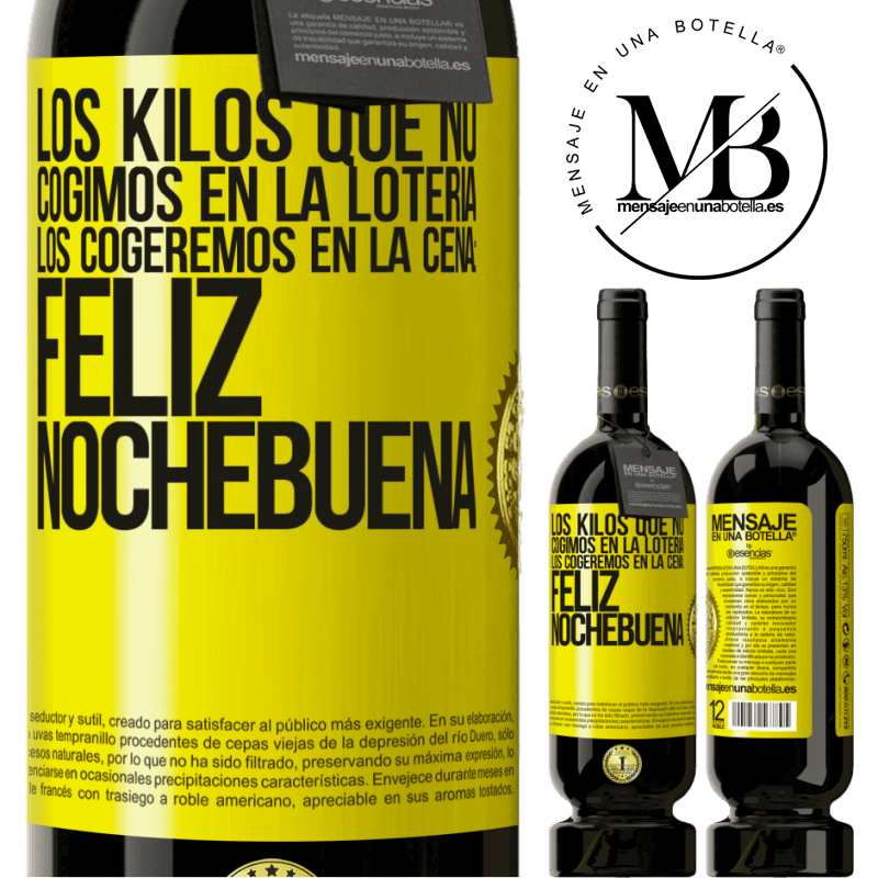 49,95 € Envío gratis | Vino Tinto Edición Premium MBS® Reserva Los kilos que no cogimos en la lotería, los cogeremos en la cena: Feliz Nochebuena Etiqueta Amarilla. Etiqueta personalizable Reserva 12 Meses Cosecha 2014 Tempranillo