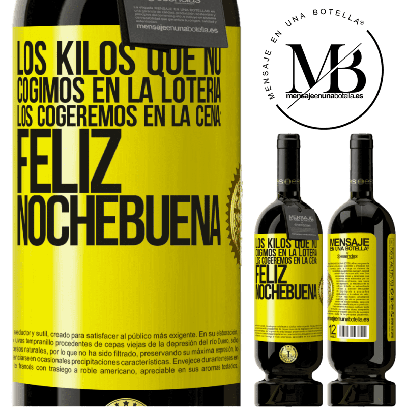 49,95 € Envío gratis | Vino Tinto Edición Premium MBS® Reserva Los kilos que no cogimos en la lotería, los cogeremos en la cena: Feliz Nochebuena Etiqueta Amarilla. Etiqueta personalizable Reserva 12 Meses Cosecha 2016 Tempranillo