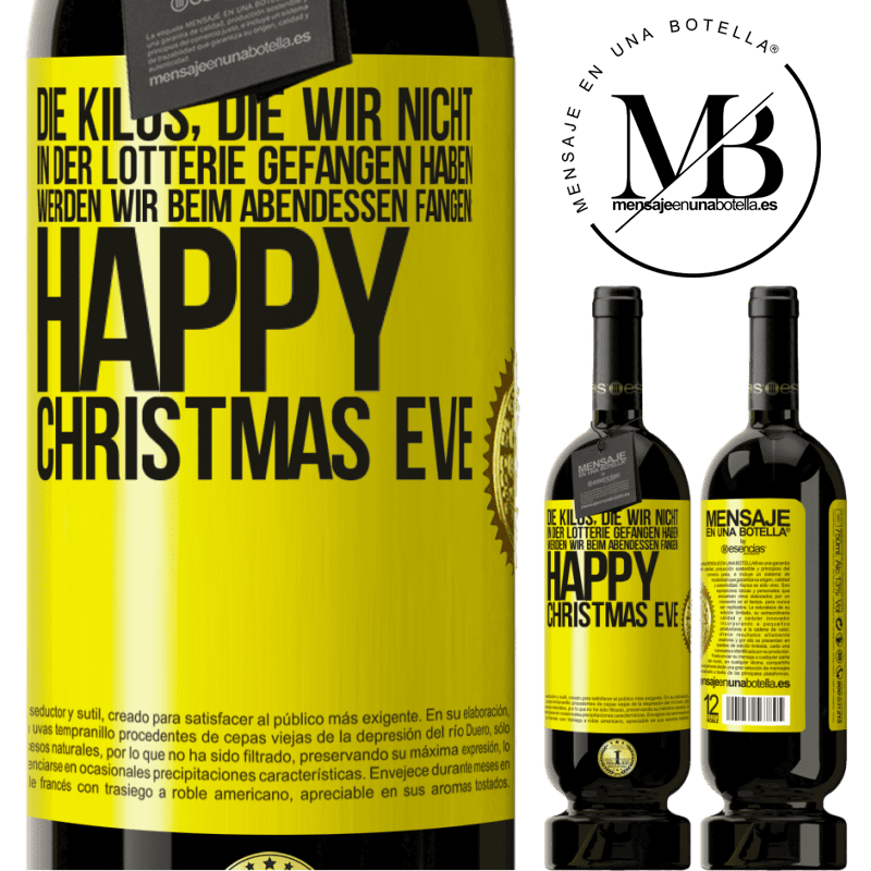 49,95 € Kostenloser Versand | Rotwein Premium Ausgabe MBS® Reserve Die Kilos, die wir nicht in der Lotterie gefangen haben, werden wir beim Abendessen fangen: Happy Christmas Eve Gelbes Etikett. Anpassbares Etikett Reserve 12 Monate Ernte 2016 Tempranillo
