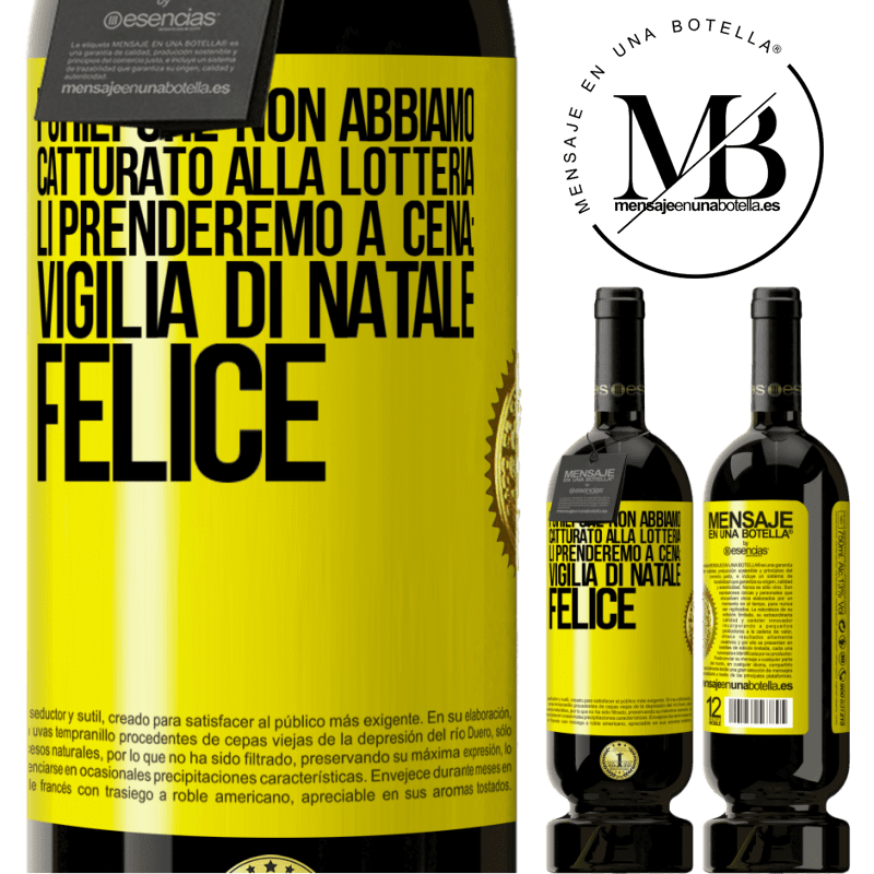 49,95 € Spedizione Gratuita | Vino rosso Edizione Premium MBS® Riserva I chili che non abbiamo catturato alla lotteria, li prenderemo a cena: vigilia di Natale felice Etichetta Gialla. Etichetta personalizzabile Riserva 12 Mesi Raccogliere 2014 Tempranillo