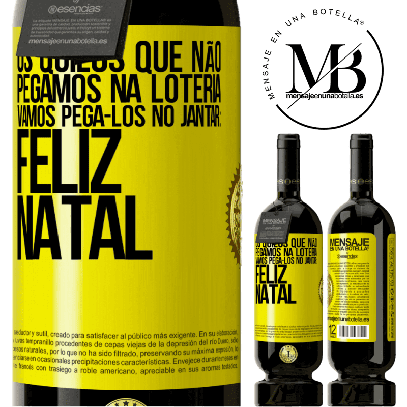 49,95 € Envio grátis | Vinho tinto Edição Premium MBS® Reserva Os quilos que não pegamos na loteria, vamos pegá-los no jantar: Feliz Natal Etiqueta Amarela. Etiqueta personalizável Reserva 12 Meses Colheita 2014 Tempranillo