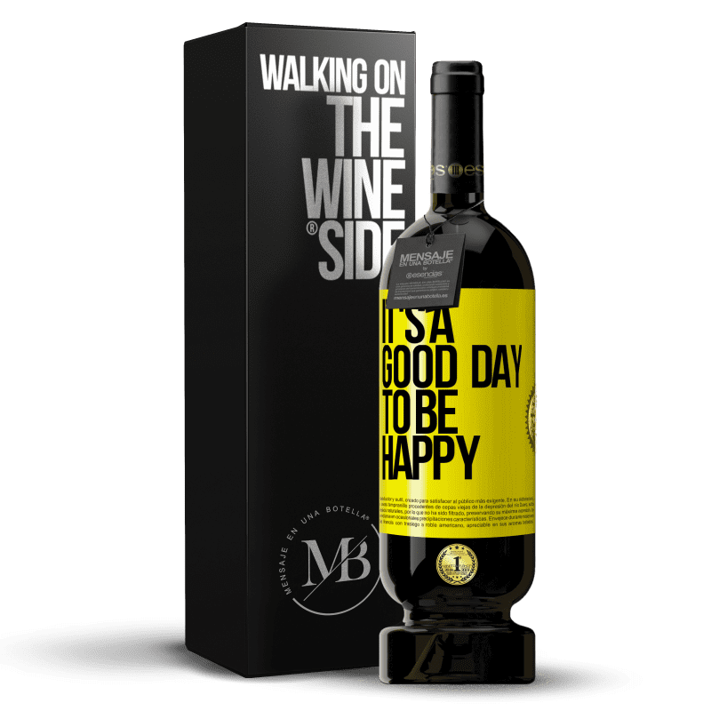 49,95 € Free Shipping | Red Wine Premium Edition MBS® Reserve It's a good day to be happy Yellow Label. Customizable label Reserve 12 Months Harvest 2014 Tempranillo