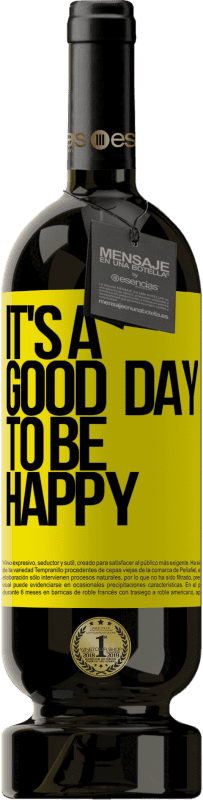 «It's a good day to be happy» Édition Premium MBS® Réserve