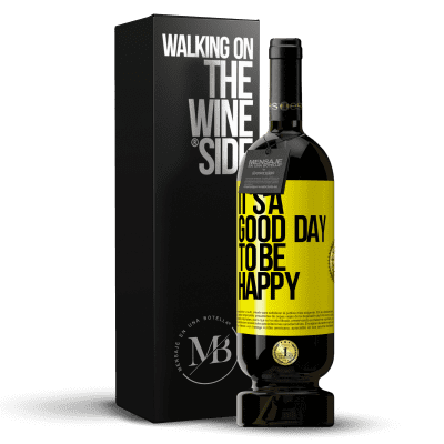 «It's a good day to be happy» Edición Premium MBS® Reserva