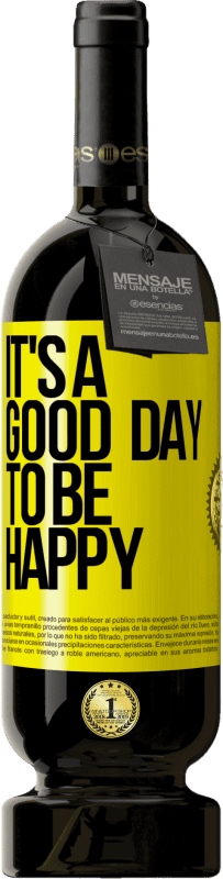 49,95 € Envio grátis | Vinho tinto Edição Premium MBS® Reserva It's a good day to be happy Etiqueta Amarela. Etiqueta personalizável Reserva 12 Meses Colheita 2016 Tempranillo