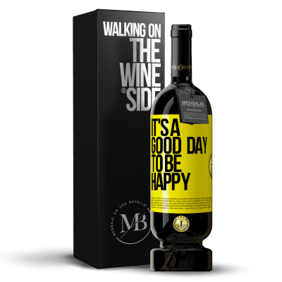«It's a good day to be happy» Edição Premium MBS® Reserva