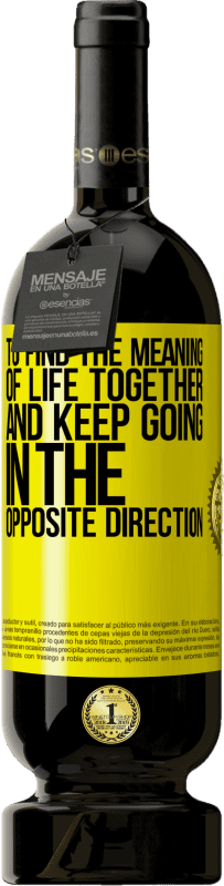 Бесплатная доставка | Красное вино Premium Edition MBS® Бронировать Чтобы найти смысл совместной жизни и идти в противоположном направлении Желтая этикетка. Настраиваемая этикетка Бронировать 12 Месяцы Урожай 2016 Tempranillo