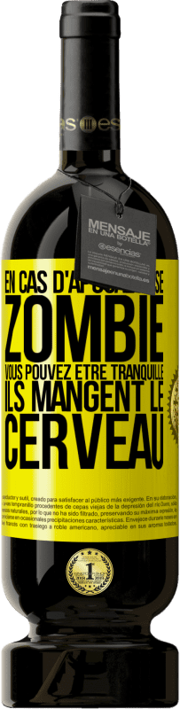 «En cas d'apocalypse zombie vous pouvez être tranquille, ils mangent le cerveau» Édition Premium MBS® Réserve