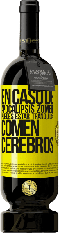 «En caso de apocalipsis zombie, puedes estar tranquil@, comen cerebros» Edición Premium MBS® Reserva