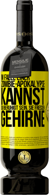 49,95 € | Rotwein Premium Ausgabe MBS® Reserve Im Falle einer Zombie-Apokalypse kannst du beruhigt sein, sie fressen Gehirne Gelbes Etikett. Anpassbares Etikett Reserve 12 Monate Ernte 2015 Tempranillo