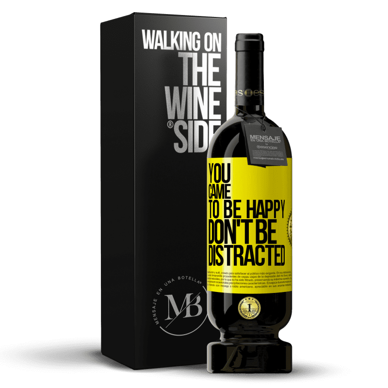 39,95 € Free Shipping | Red Wine Premium Edition MBS® Reserva You came to be happy, don't be distracted Yellow Label. Customizable label Reserva 12 Months Harvest 2015 Tempranillo