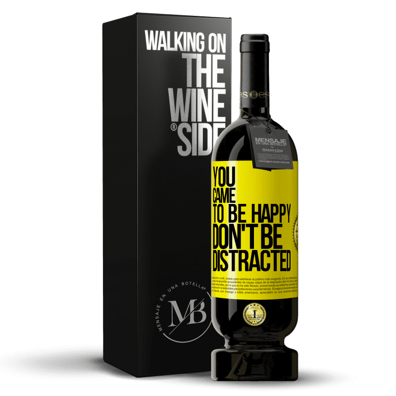 49,95 € Free Shipping | Red Wine Premium Edition MBS® Reserve You came to be happy, don't be distracted Yellow Label. Customizable label Reserve 12 Months Harvest 2015 Tempranillo