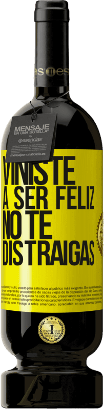 49,95 € | Vino Tinto Edición Premium MBS® Reserva Viniste a ser feliz, no te distraigas Etiqueta Amarilla. Etiqueta personalizable Reserva 12 Meses Cosecha 2016 Tempranillo