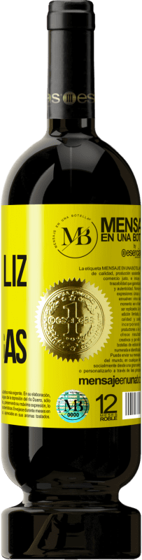 «Viniste a ser feliz, no te distraigas» Edición Premium MBS® Reserva