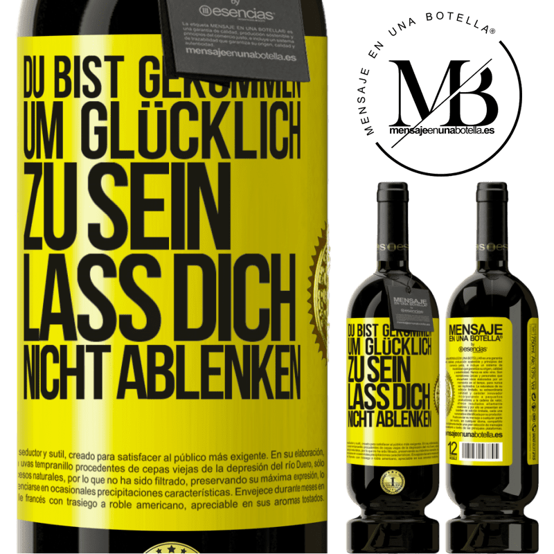49,95 € Kostenloser Versand | Rotwein Premium Ausgabe MBS® Reserve Du bist gekommen um glücklich zu sein, lass dich nicht ablenken Gelbes Etikett. Anpassbares Etikett Reserve 12 Monate Ernte 2015 Tempranillo