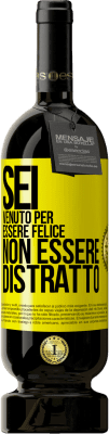 Spedizione Gratuita | Vino rosso Edizione Premium MBS® Riserva Sei venuto per essere felice, non essere distratto Etichetta Gialla. Etichetta personalizzabile Riserva 12 Mesi Raccogliere 2015 Tempranillo