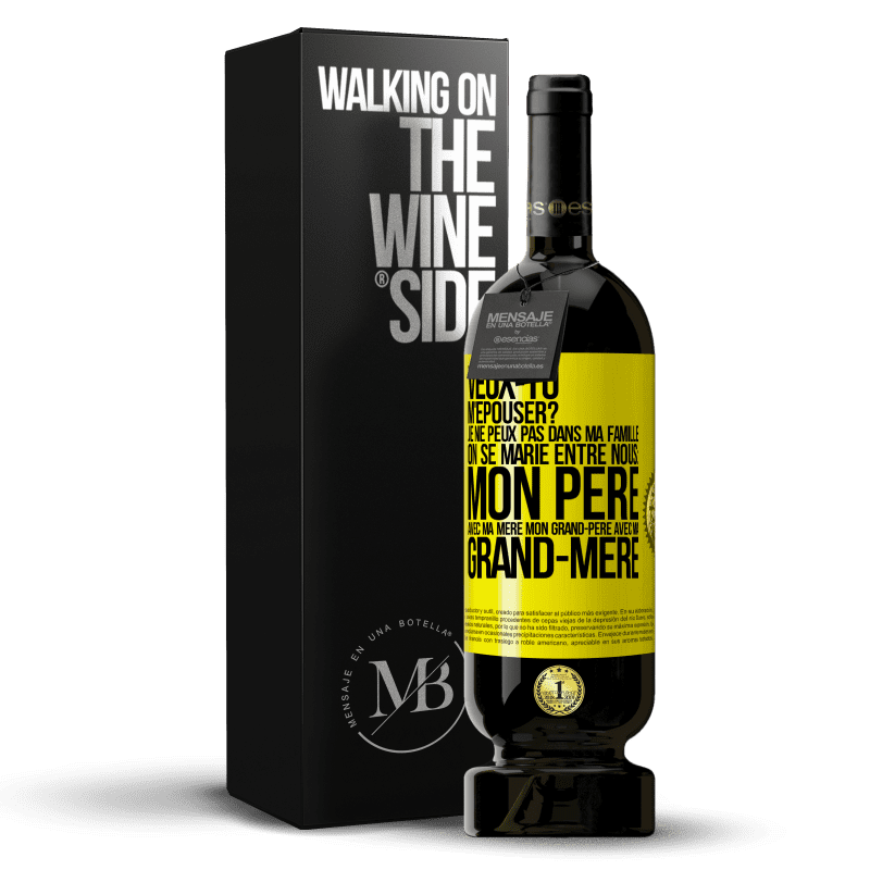 49,95 € Envoi gratuit | Vin rouge Édition Premium MBS® Réserve Veux-tu m'épouser? Je ne peux pas dans ma famille on se marie entre nous: mon père avec ma mère, mon grand-père avec ma grand-mè Étiquette Jaune. Étiquette personnalisable Réserve 12 Mois Récolte 2015 Tempranillo