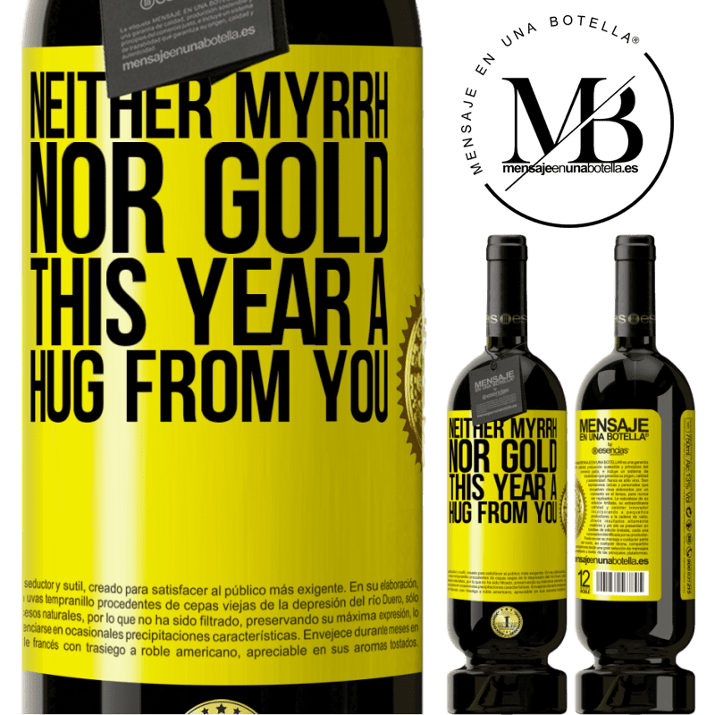 49,95 € Free Shipping | Red Wine Premium Edition MBS® Reserve Neither myrrh, nor gold. This year a hug from you Yellow Label. Customizable label Reserve 12 Months Harvest 2014 Tempranillo