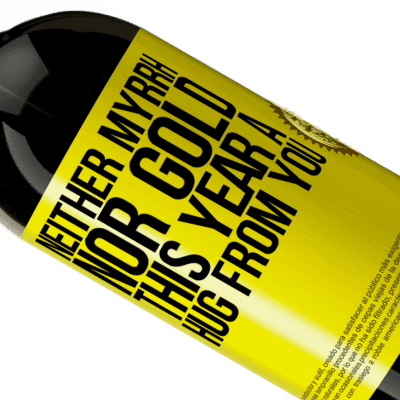 Unique & Personal Expressions. «Neither myrrh, nor gold. This year a hug from you» Premium Edition MBS® Reserve